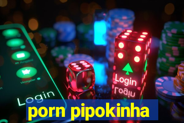 porn pipokinha